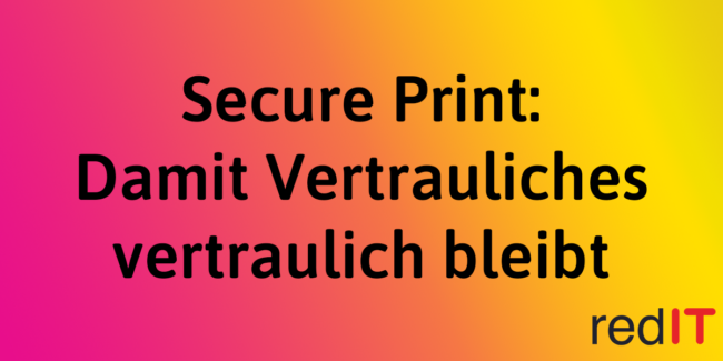 Secure Print, sicheres Drucken, Follow Me Printing